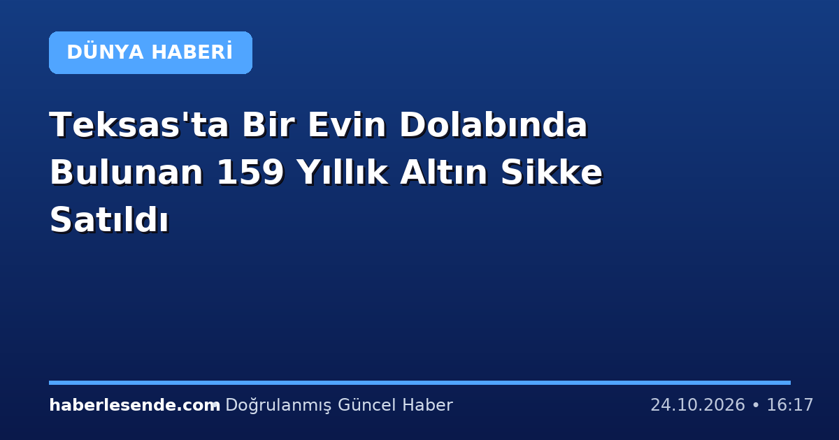 Teksas'ta Bir Evin Dolabında Bulunan 159 Yıllık Altın Sikke Satıldı