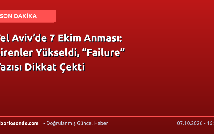Tel Aviv’de 7 Ekim Anması: Sirenler Yükseldi, “Failure” Yazısı Dikkat Çekti