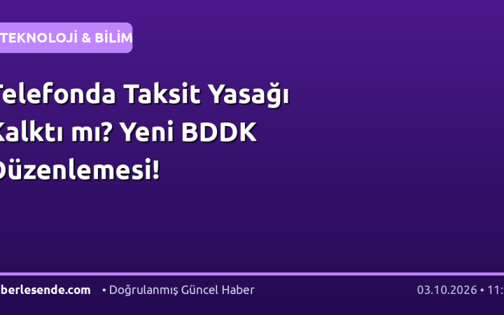 Telefonda Taksit Yasağı Kalktı mı? Yeni BDDK Düzenlemesi!