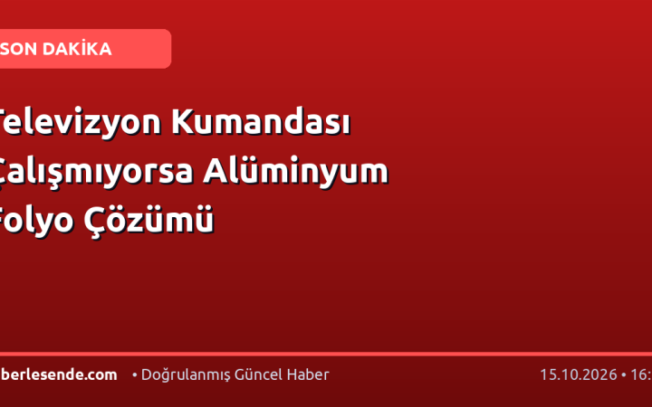 Televizyon Kumandası Çalışmıyorsa Alüminyum Folyo Çözümü