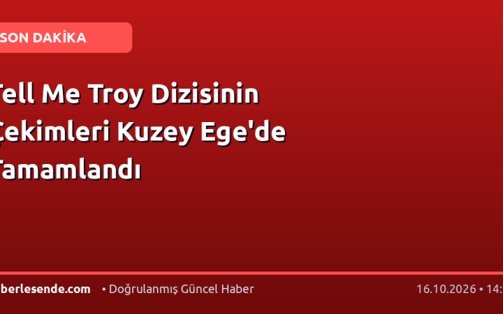 Tell Me Troy Dizisinin Çekimleri Kuzey Ege'de Tamamlandı