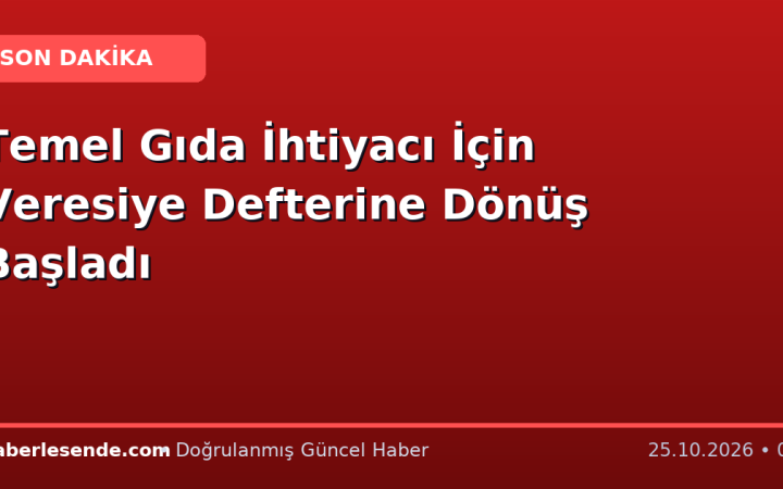 Temel Gıda İhtiyacı İçin Veresiye Defterine Dönüş Başladı