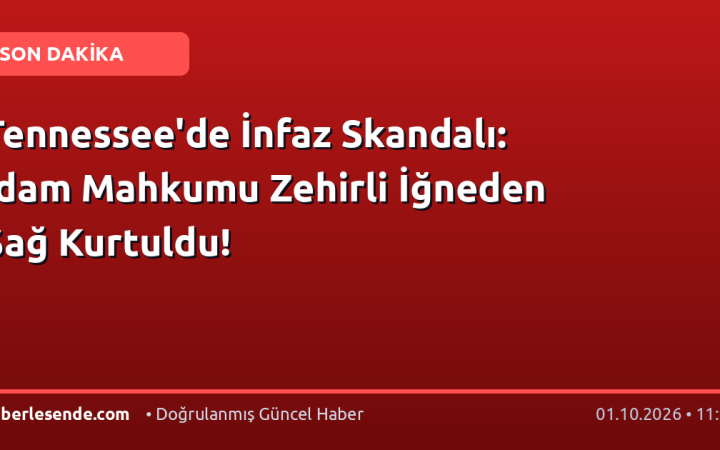 Tennessee'de İnfaz Skandalı: İdam Mahkumu Zehirli İğneden Sağ Kurtuldu!