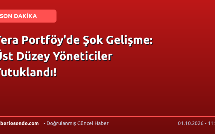 Tera Portföy'de Şok Gelişme: Üst Düzey Yöneticiler Tutuklandı!