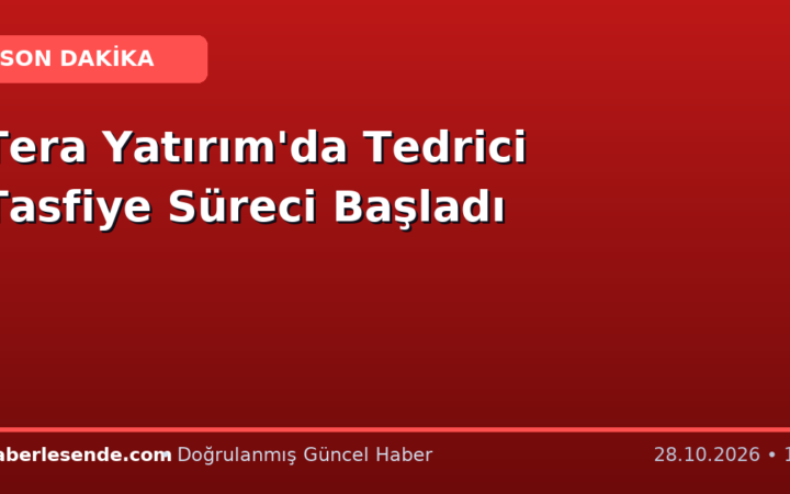 Tera Yatırım'da Tedrici Tasfiye Süreci Başladı