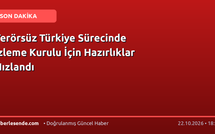 Terörsüz Türkiye Sürecinde İzleme Kurulu İçin Hazırlıklar Hızlandı