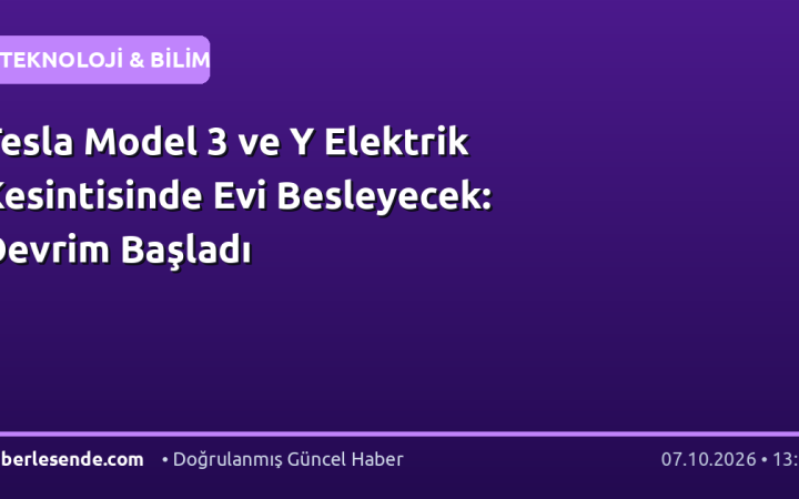 Tesla Model 3 ve Y Elektrik Kesintisinde Evi Besleyecek: Devrim Başladı