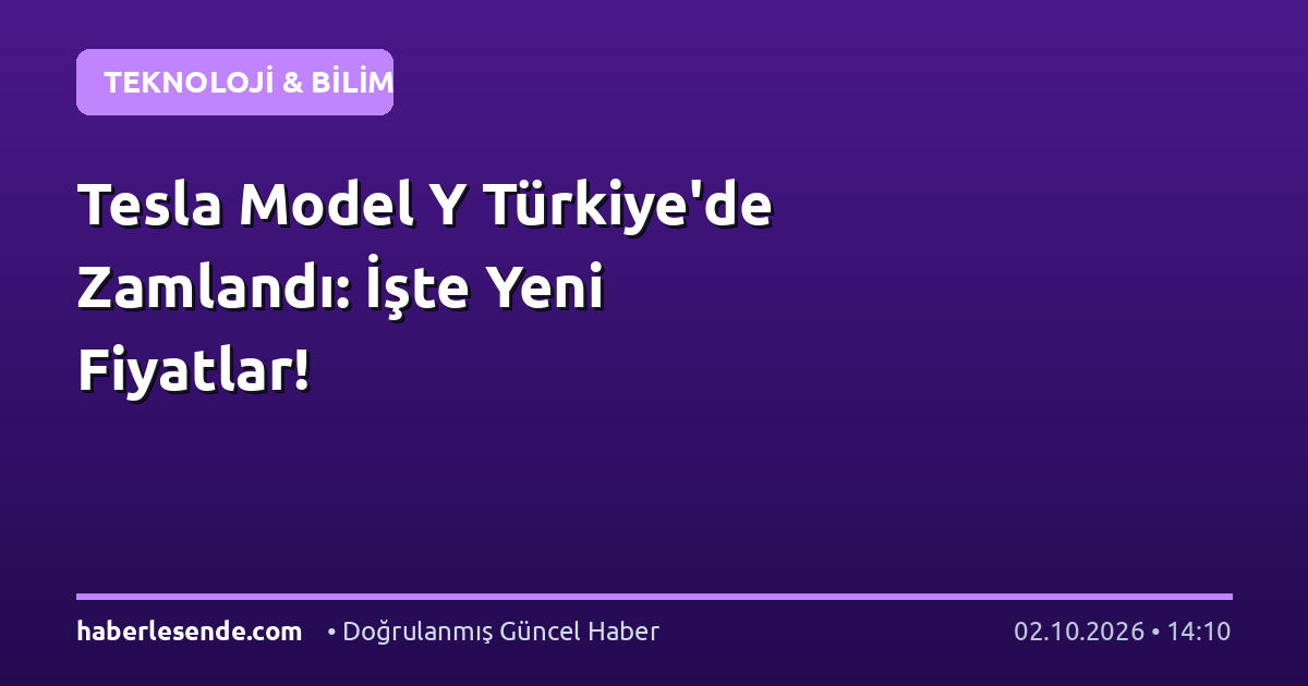 Tesla Model Y Türkiye'de Zamlandı: İşte Yeni Fiyatlar!
