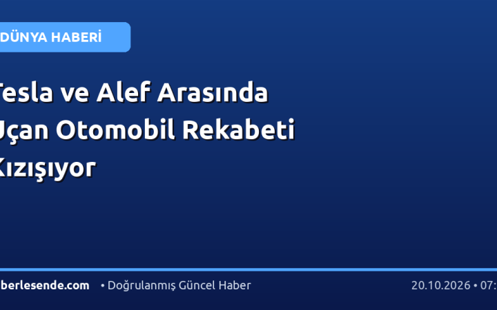 Tesla ve Alef Arasında Uçan Otomobil Rekabeti Kızışıyor