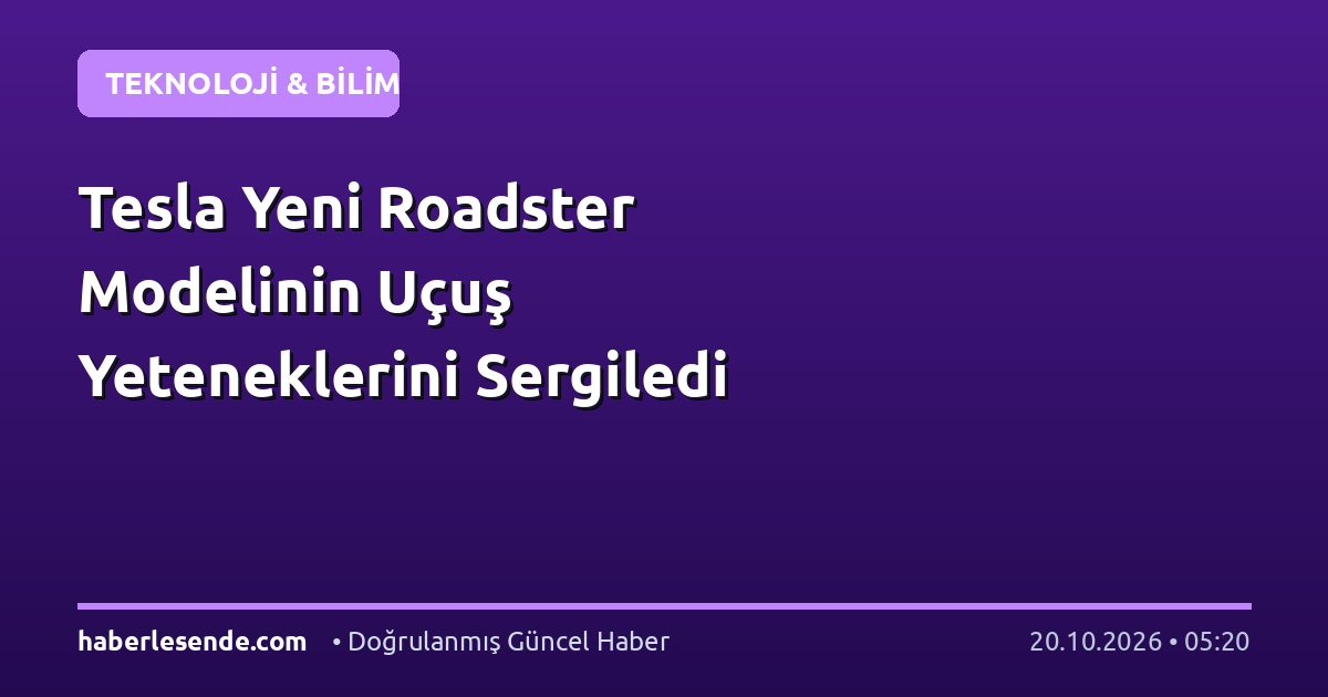 Tesla Yeni Roadster Modelinin Uçuş Yeteneklerini Sergiledi