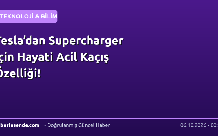 Tesla’dan Supercharger İçin Hayati Acil Kaçış Özelliği!
