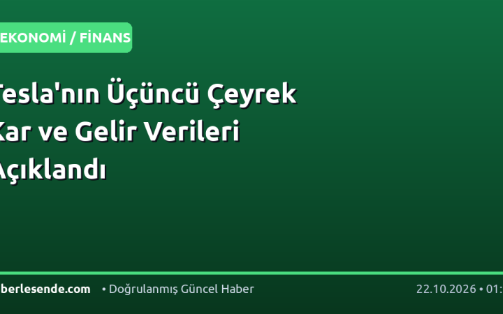 Tesla'nın Üçüncü Çeyrek Kar ve Gelir Verileri Açıklandı
