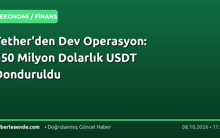 Tether'den Dev Operasyon: 550 Milyon Dolarlık USDT Donduruldu