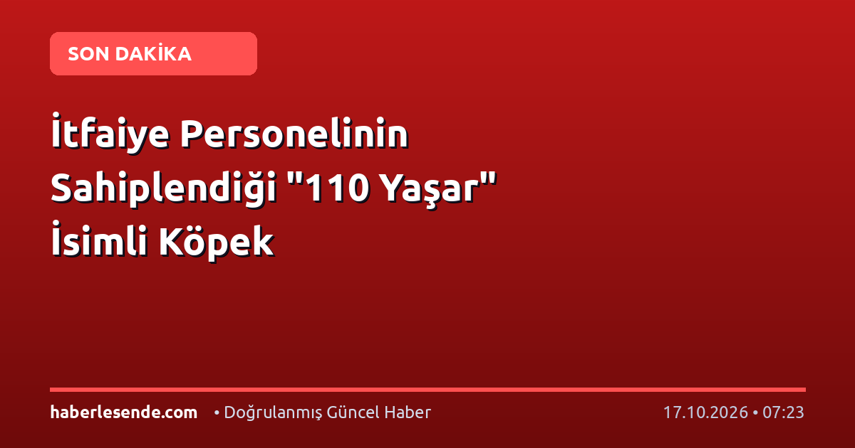 İtfaiye Personelinin Sahiplendiği "110 Yaşar" İsimli Köpek