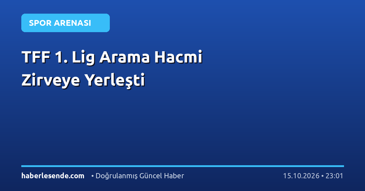 TFF 1. Lig Arama Hacmi Zirveye Yerleşti