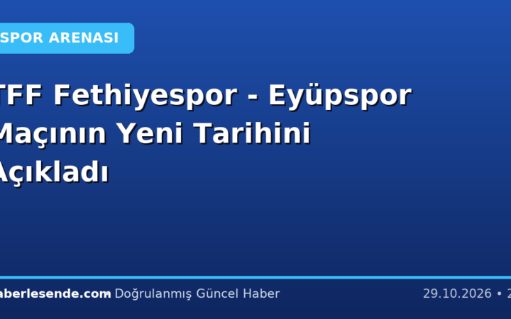 TFF Fethiyespor - Eyüpspor Maçının Yeni Tarihini Açıkladı