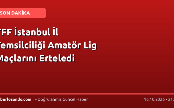 TFF İstanbul İl Temsilciliği Amatör Lig Maçlarını Erteledi