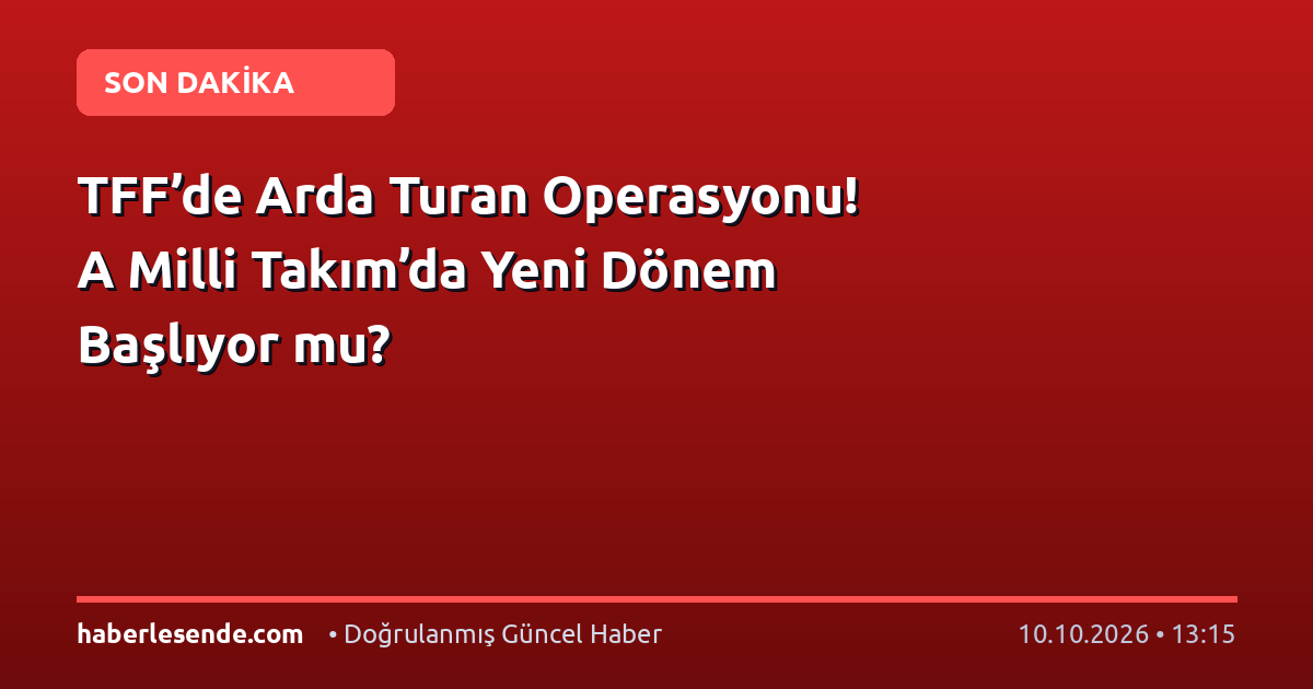TFF’de Arda Turan Operasyonu! A Milli Takım’da Yeni Dönem Başlıyor mu?