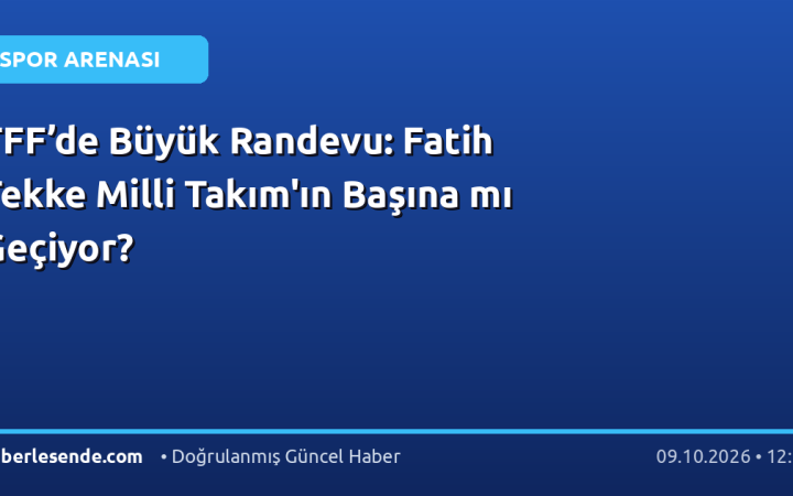 TFF’de Büyük Randevu: Fatih Tekke Milli Takım'ın Başına mı Geçiyor?