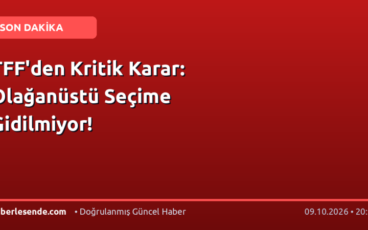TFF'den Kritik Karar: Olağanüstü Seçime Gidilmiyor!