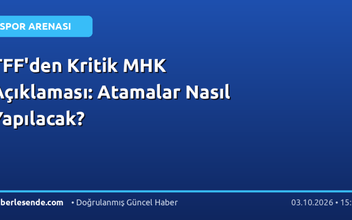 TFF'den Kritik MHK Açıklaması: Atamalar Nasıl Yapılacak?