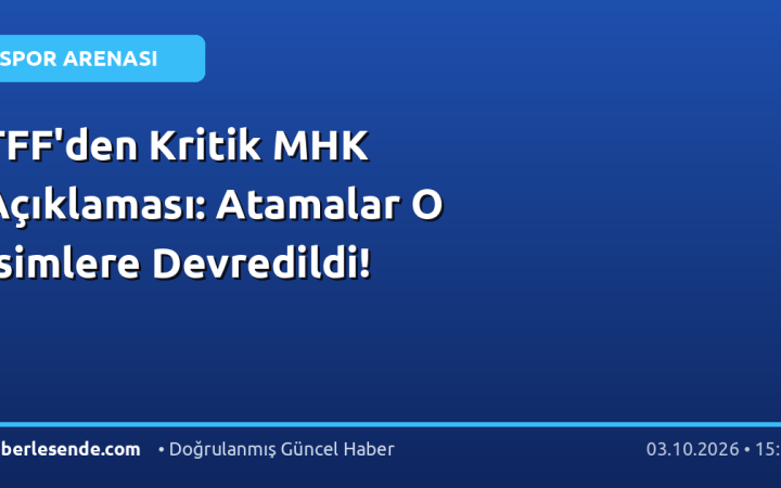 TFF'den Kritik MHK Açıklaması: Atamalar O İsimlere Devredildi!
