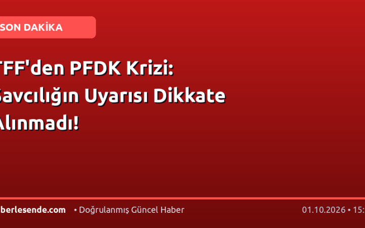 TFF'den PFDK Krizi: Savcılığın Uyarısı Dikkate Alınmadı!