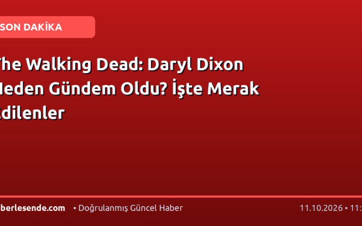 The Walking Dead: Daryl Dixon Neden Gündem Oldu? İşte Merak Edilenler