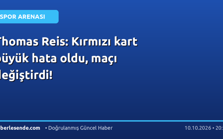 Thomas Reis: Kırmızı kart büyük hata oldu, maçı değiştirdi!