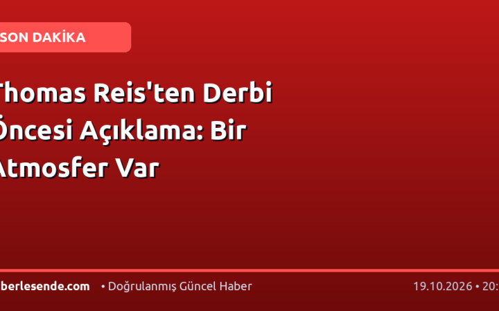 Thomas Reis'ten Derbi Öncesi Açıklama: Bir Atmosfer Var