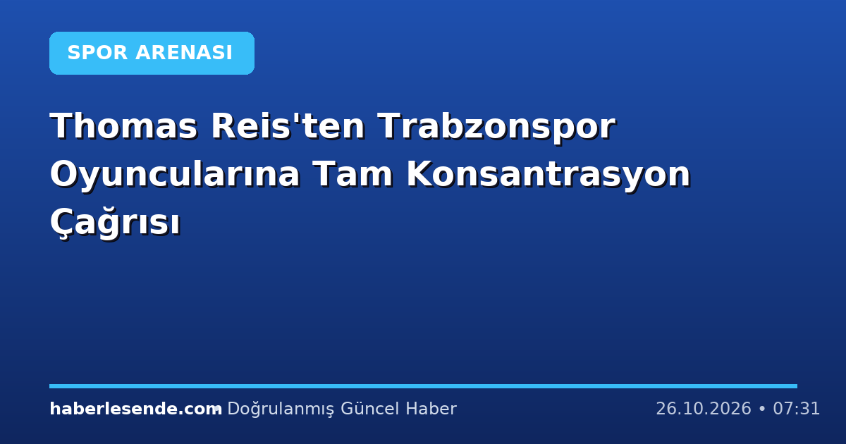 Thomas Reis'ten Trabzonspor Oyuncularına Tam Konsantrasyon Çağrısı