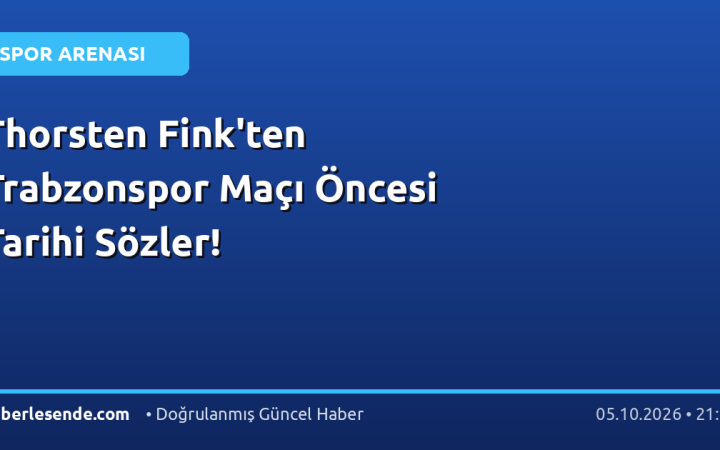 Thorsten Fink'ten Trabzonspor Maçı Öncesi Tarihi Sözler!