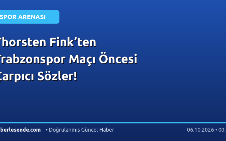 Thorsten Fink’ten Trabzonspor Maçı Öncesi Çarpıcı Sözler!