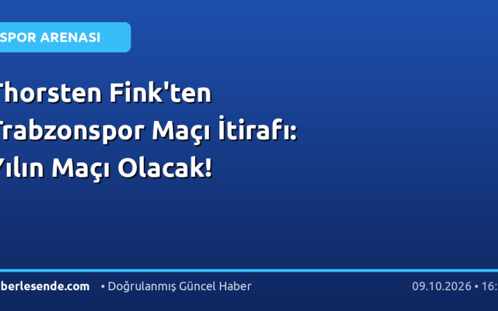 Thorsten Fink'ten Trabzonspor Maçı İtirafı: Yılın Maçı Olacak!