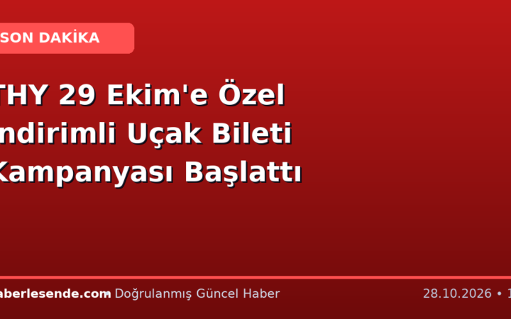 THY 29 Ekim'e Özel İndirimli Uçak Bileti Kampanyası Başlattı