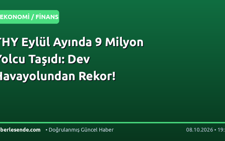 THY Eylül Ayında 9 Milyon Yolcu Taşıdı: Dev Havayolundan Rekor!