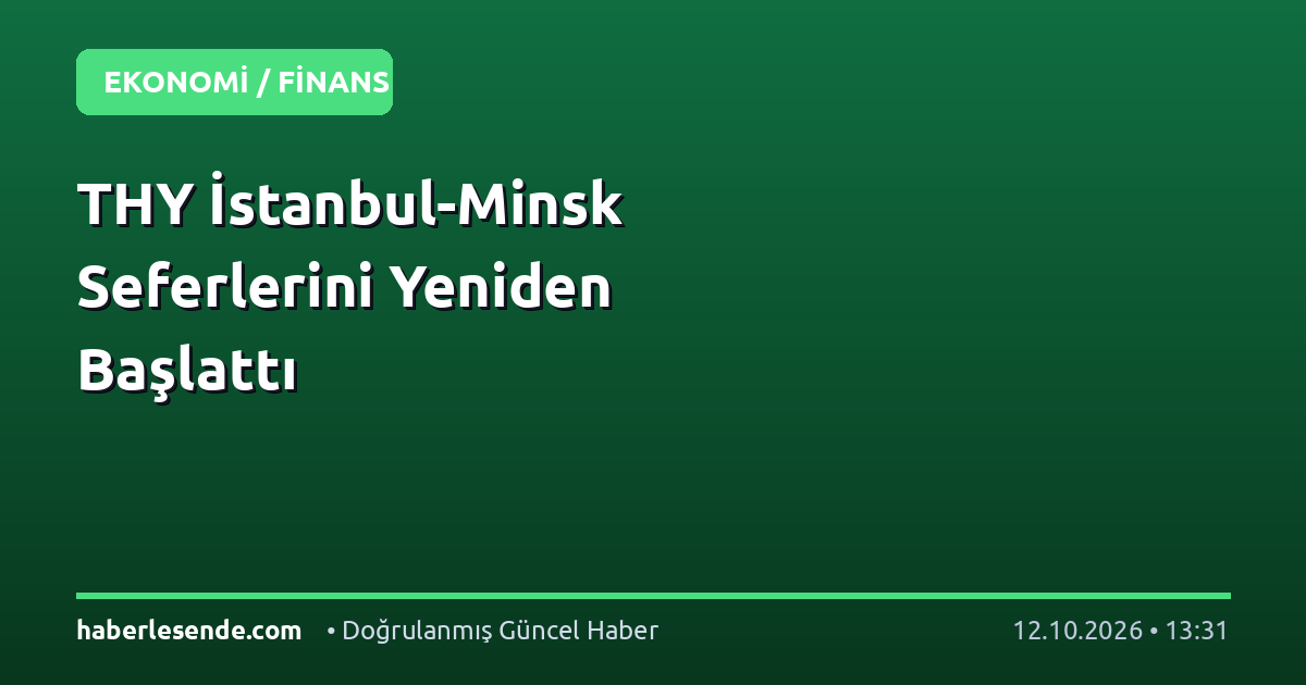 THY İstanbul-Minsk Seferlerini Yeniden Başlattı