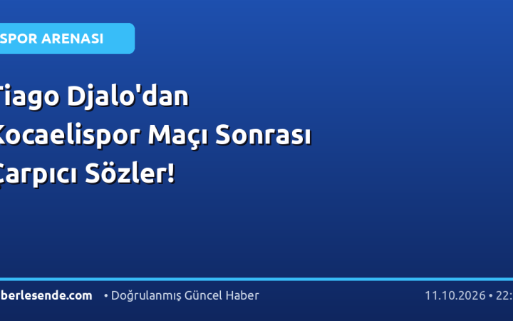 Tiago Djalo'dan Kocaelispor Maçı Sonrası Çarpıcı Sözler!