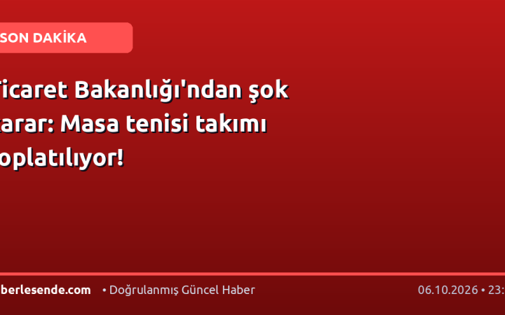 Ticaret Bakanlığı'ndan şok karar: Masa tenisi takımı toplatılıyor!