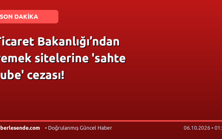 Ticaret Bakanlığı’ndan yemek sitelerine 'sahte şube' cezası!