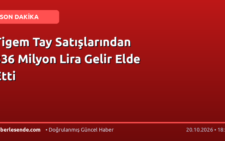 Tigem Tay Satışlarından 336 Milyon Lira Gelir Elde Etti