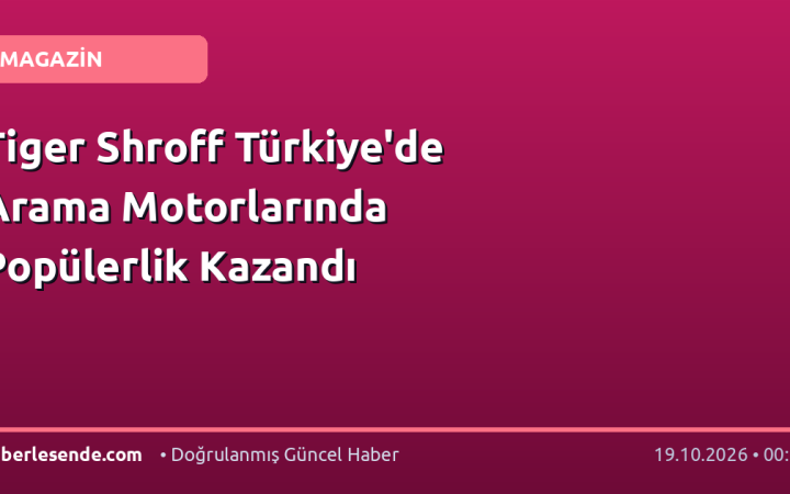 Tiger Shroff Türkiye'de Arama Motorlarında Popülerlik Kazandı