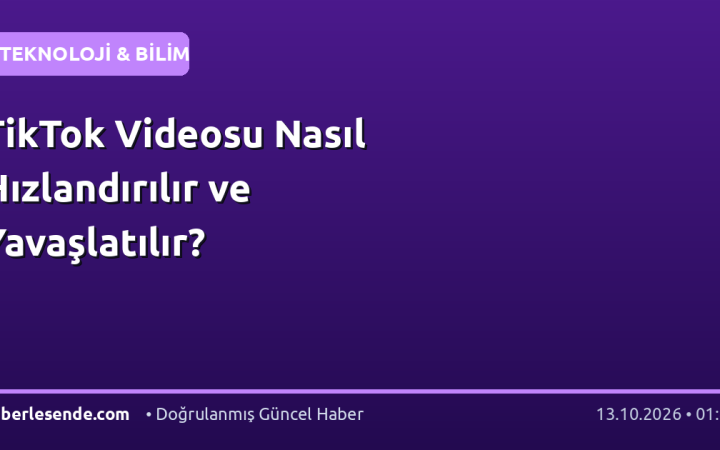TikTok Videosu Nasıl Hızlandırılır ve Yavaşlatılır?