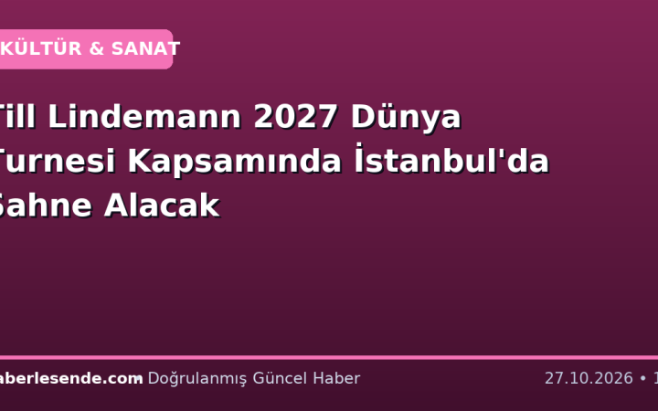 Till Lindemann 2027 Dünya Turnesi Kapsamında İstanbul'da Sahne Alacak