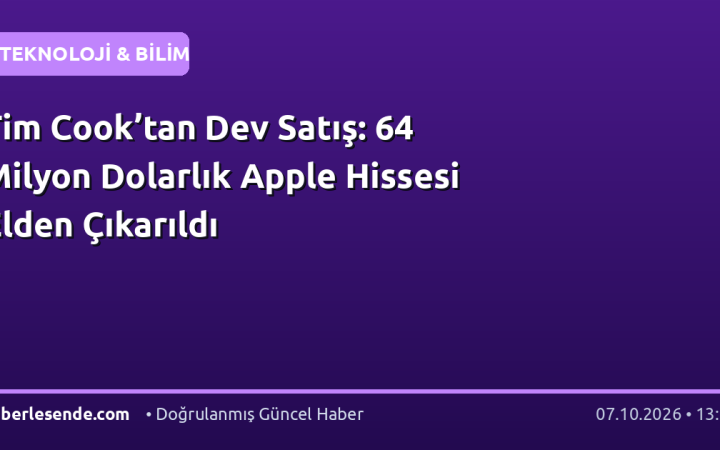 Tim Cook’tan Dev Satış: 64 Milyon Dolarlık Apple Hissesi Elden Çıkarıldı