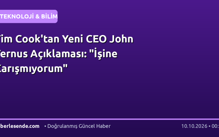 Tim Cook'tan Yeni CEO John Ternus Açıklaması: "İşine Karışmıyorum"