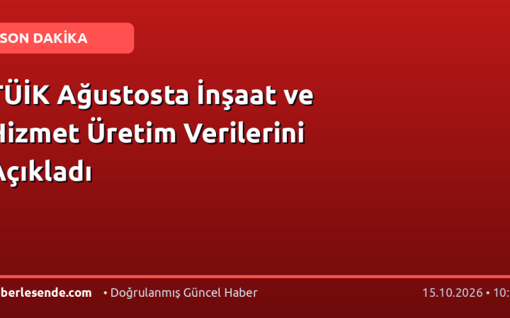 TÜİK Ağustosta İnşaat ve Hizmet Üretim Verilerini Açıkladı