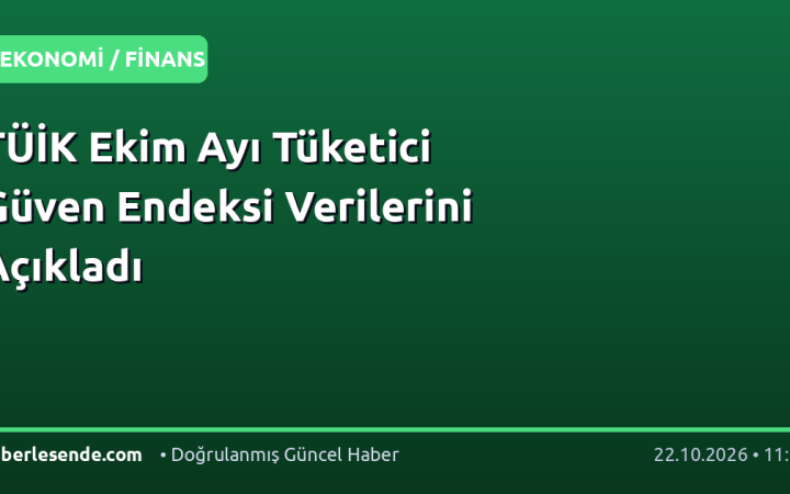 TÜİK Ekim Ayı Tüketici Güven Endeksi Verilerini Açıkladı