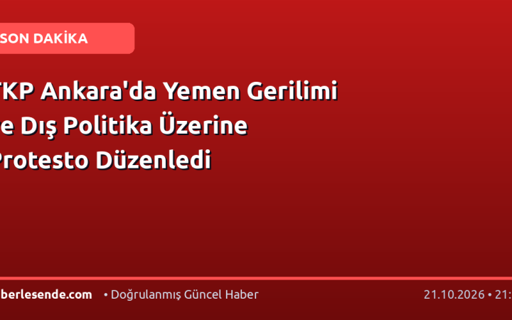 TKP Ankara'da Yemen Gerilimi ve Dış Politika Üzerine Protesto Düzenledi