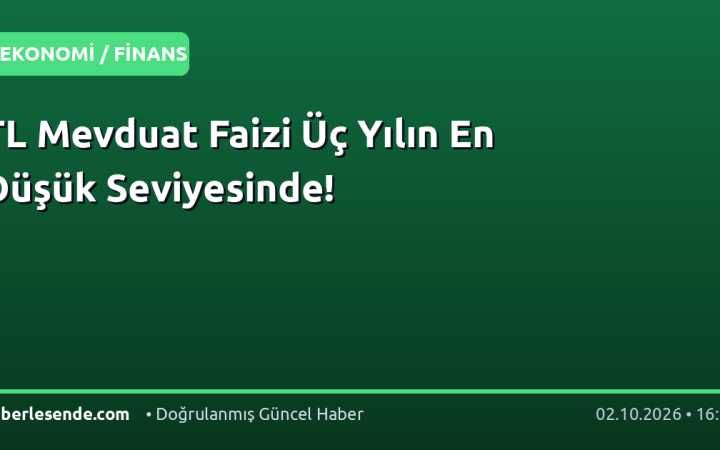 TL Mevduat Faizi Üç Yılın En Düşük Seviyesinde!